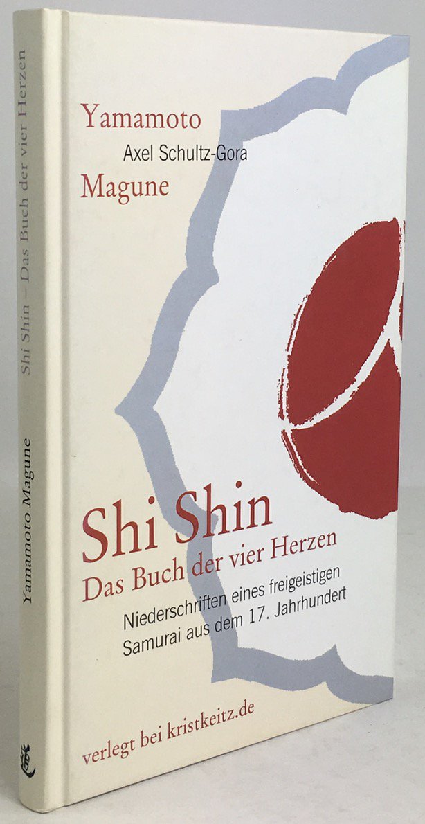 Abbildung von "Shi Shin. Das Buch der vier Herzen. Niederschriften eines freigeistigen Samurai aus dem 17. Jahrhundert..."