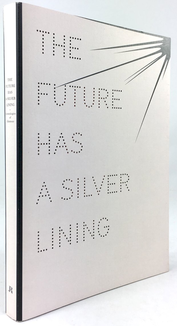 Abbildung von "The future has a silver lining. Genealogies of Glamour. (Texte in englischer und deutscher Sprache.)"