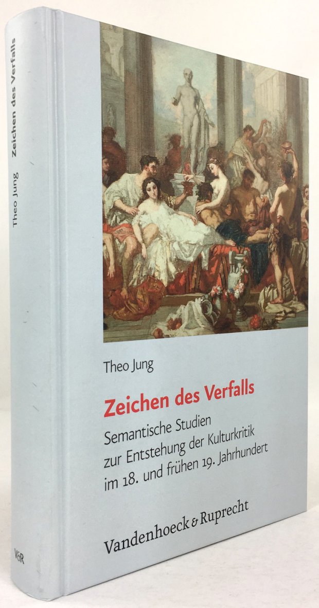 Abbildung von "Zeichen des Verfalls. Semantische Studien zur Entstehung der Kulturkritik im 18. und frühen 19. Jahrhundert."