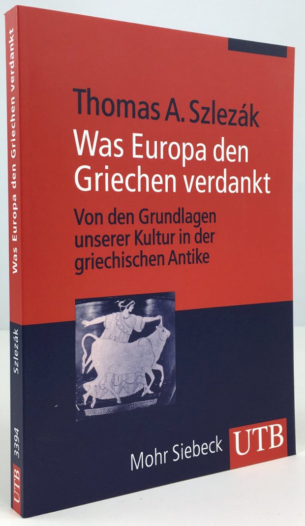 Abbildung von "Was Europa den Griechen verdankt. Von den Grundlagen unserer Kultur in der griechischen Antike."