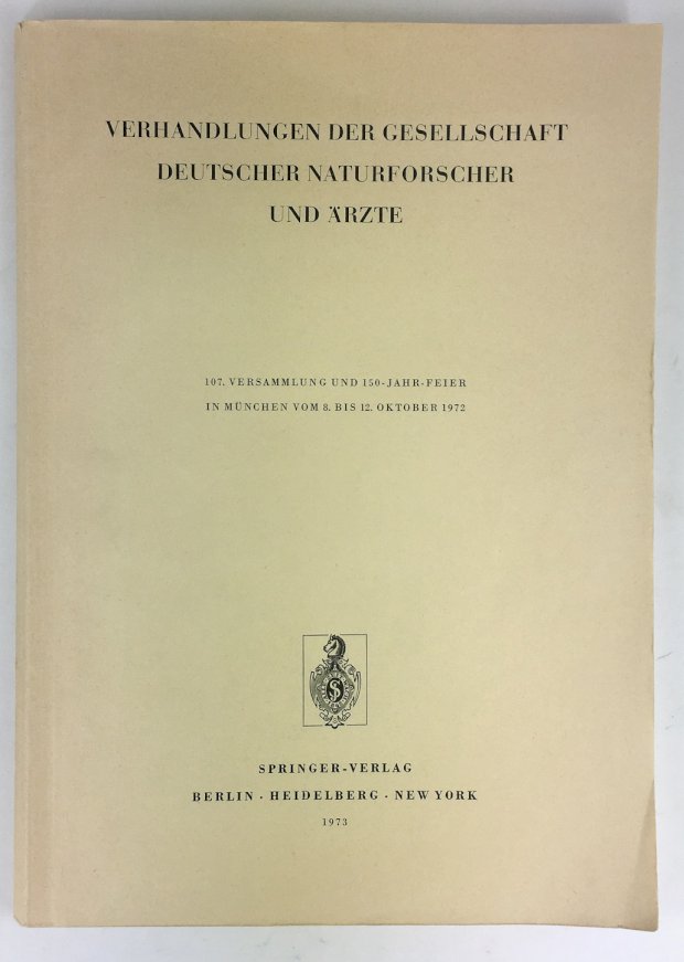 Abbildung von "Verhandlungen der Gesellschaft Deutscher Naturforscher und Ärzte. 107. Versammlung und 150- Jahr-Feier in München vom 8. bis 12. Oktober 1972."