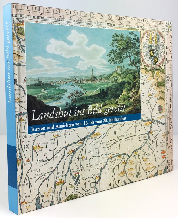 Abbildung von "Landshut ins Bild gesetzt. Karten und Ansichten vom 16. bis zum 20. Jahrhundert."