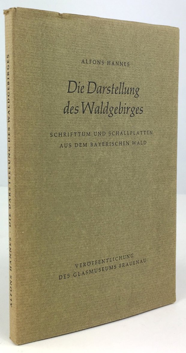 Abbildung von "Die Darstellung des Waldgebirges. Schrifttum und Schallplatten aus dem Bayerischen Wald."