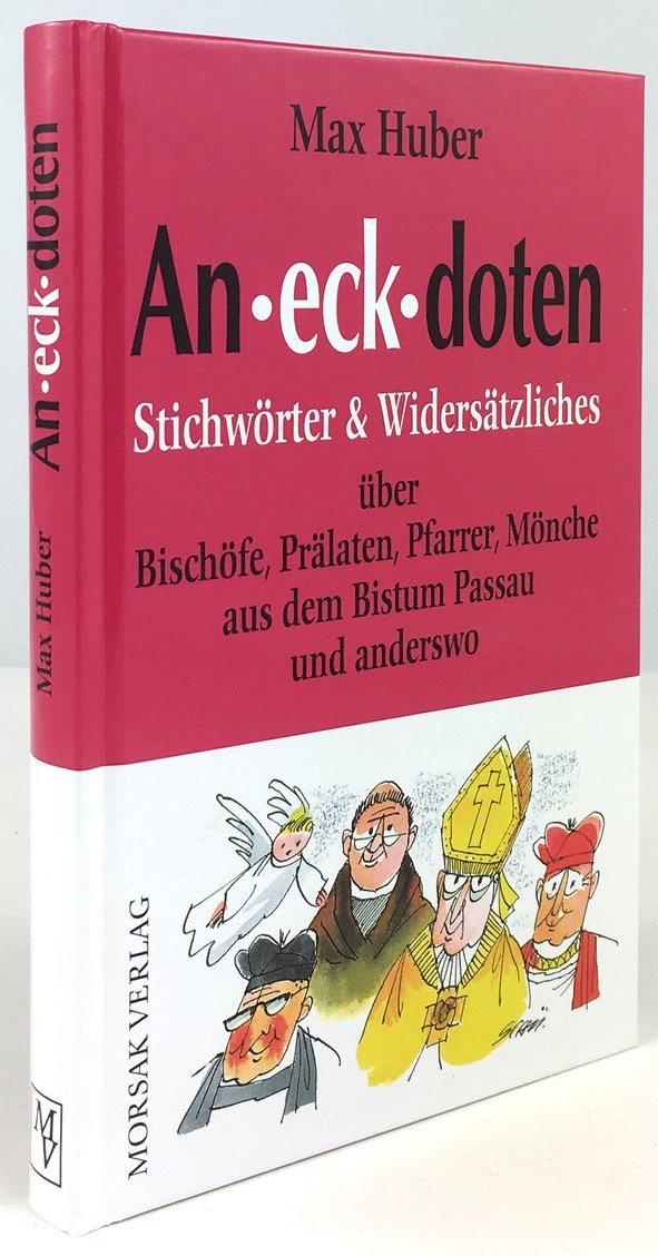 Abbildung von "An-eck-doten. Stichwörter & Wider-Sätzliches über Bischöfe, Prälaten, Pfarrer, Mönche aus dem Bistum Passau und anderswo..."