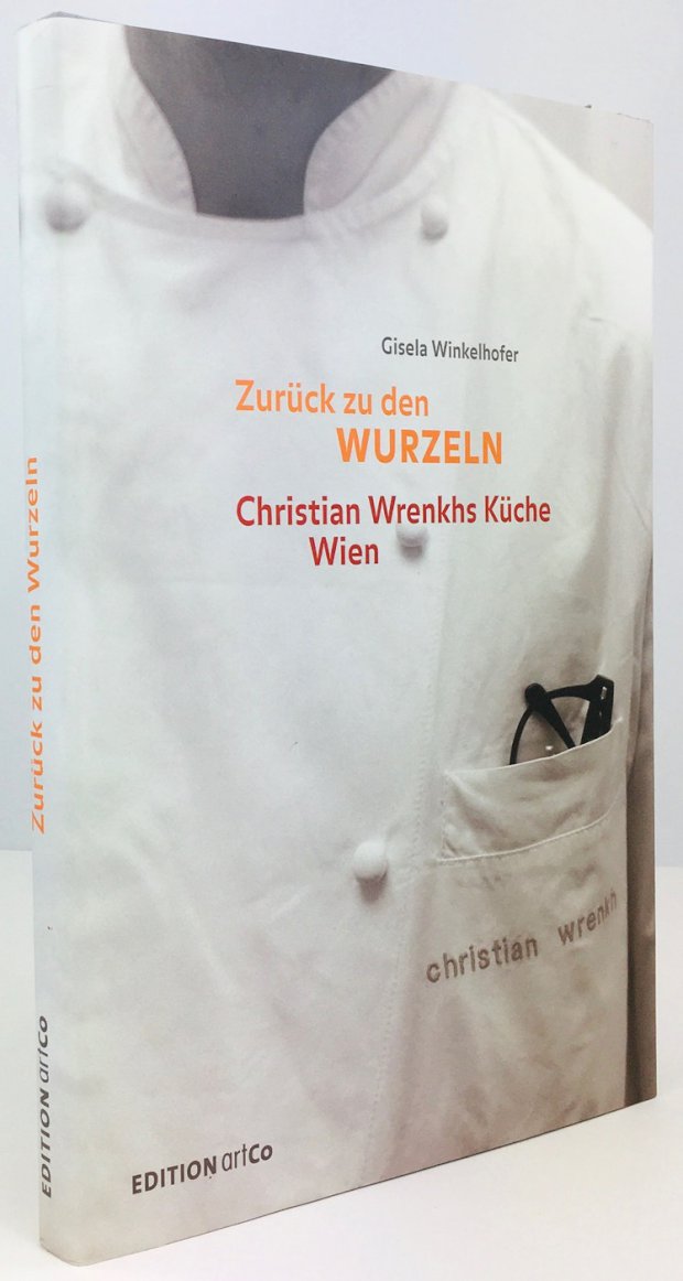Abbildung von "Zurück zu den Wurzeln. Christian Wrenkhs Küche Wien."