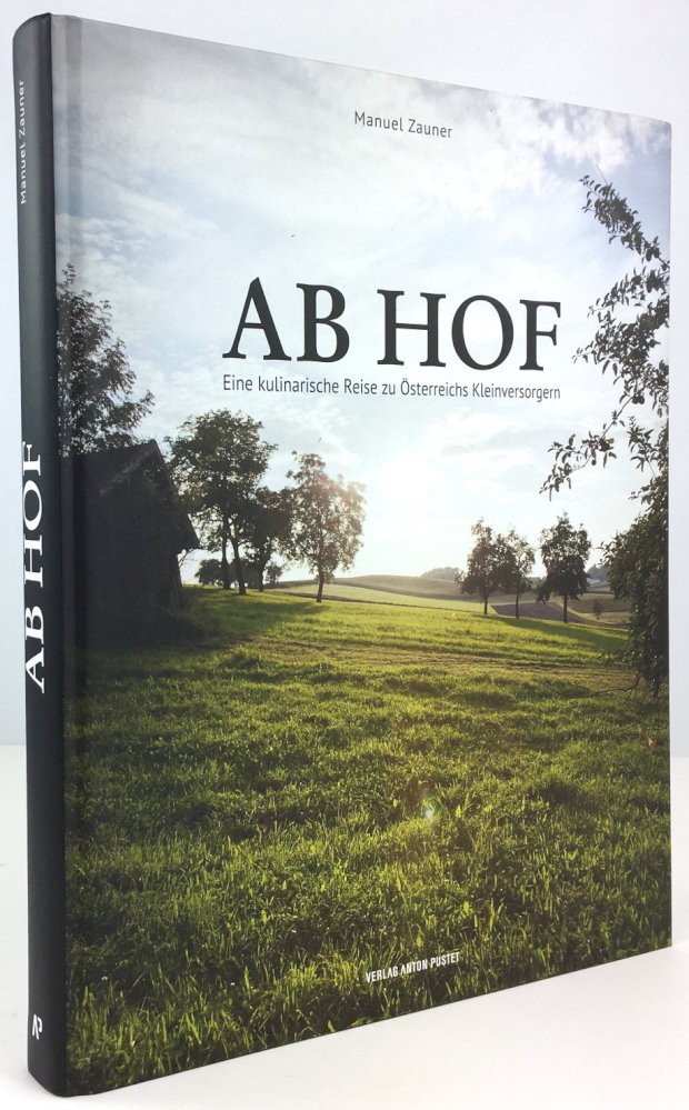 Abbildung von "Ab Hof. Eine kulinarische Reise zu Österreichs Kleinversorgern. Mit Rezepten von Alexander Rieder."