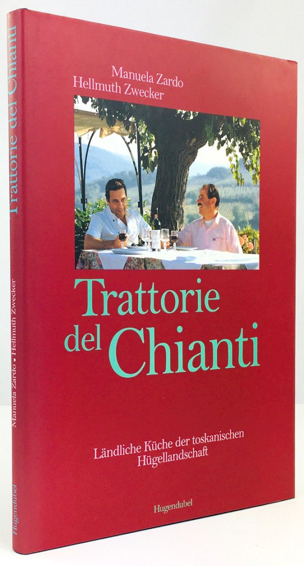 Abbildung von "Trattorie del Chianti. Ländliche Küche der toskanischen Hügellandschaft. Fotos von Hellmuth Zwecker."