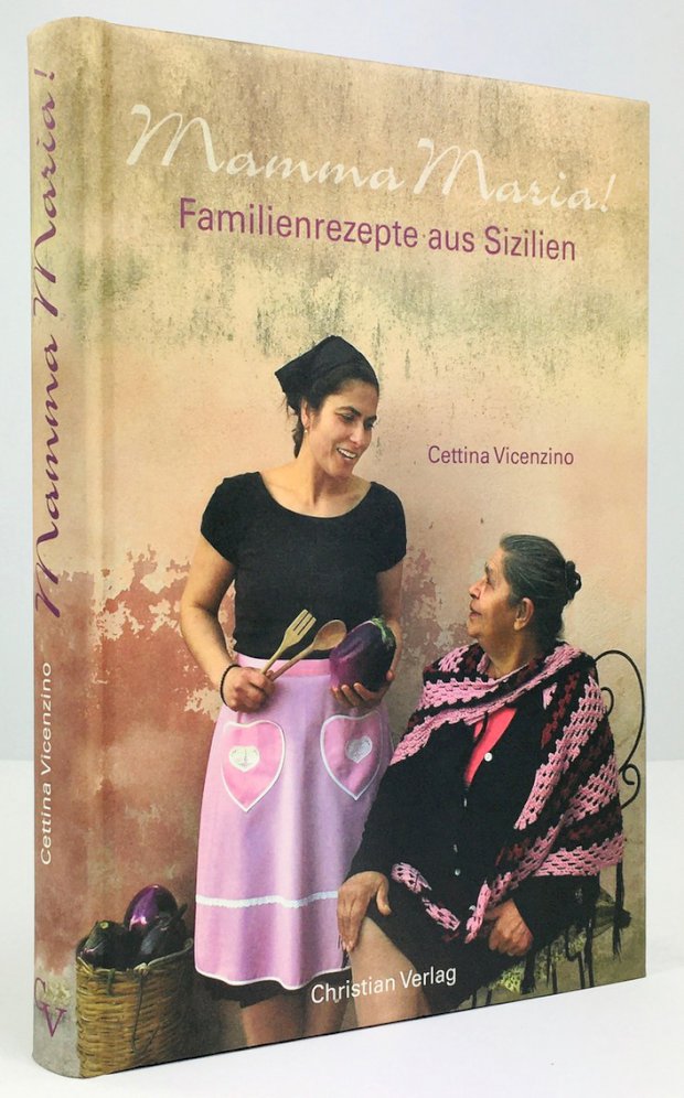 Abbildung von "Mamma Maria ! Familienrezepte aus Sizilien mit Geschichten von Giusi Vicenzino..."