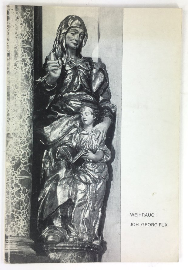 Abbildung von "Hanns Georg Fux. Elfenbeinschnitzer und Bildhauer in Straubing. (= Straubinger Hefte Nr. 18)."