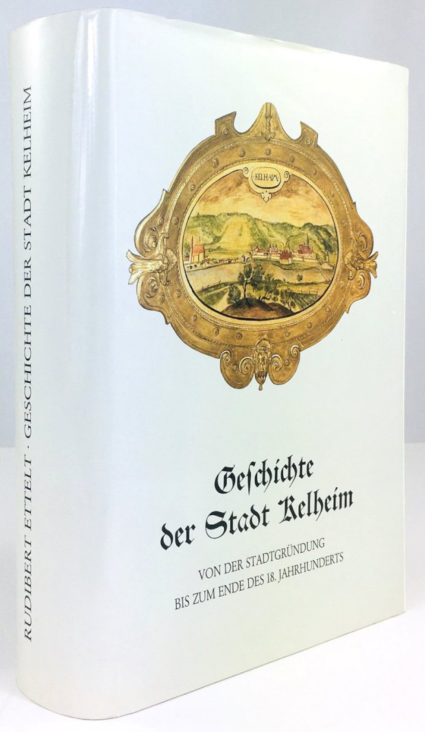 Abbildung von "Geschichte der Stadt Kelheim von der Stadtgründung bis zum Ende des 18. Jahrhunderts."