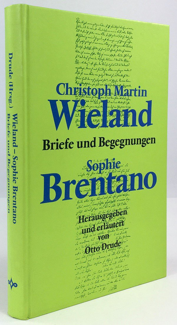 Abbildung von "Christoph Martin Wieland - Sophie Brentano. Briefe und Begegnungen. Herausgegeben und erläutert von Otto Drude."