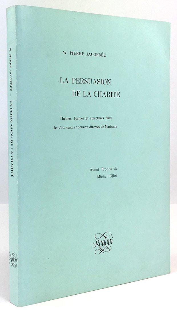 Abbildung von "La Persuasion de la Charité. Thèmes, formes et structures dans les Journaux et oeuvres diverses de Marivaux."
