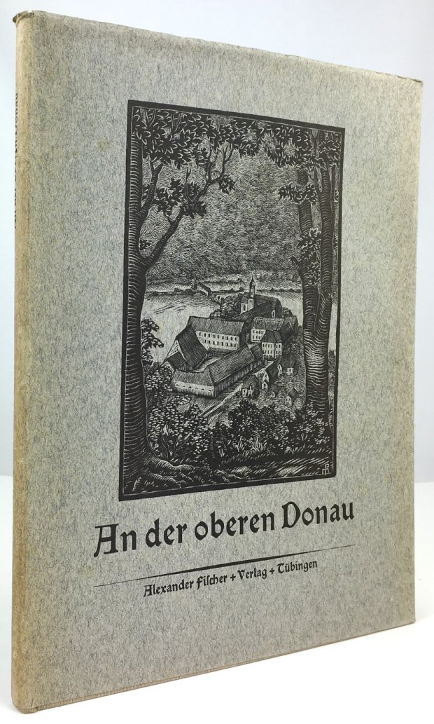 Abbildung von "An der oberen Donau. Ein Wanderung mit Franz Groebbels. Mit dreiunddreißig Originalholzschnitten von Paul Mayer-Sigmaringen."