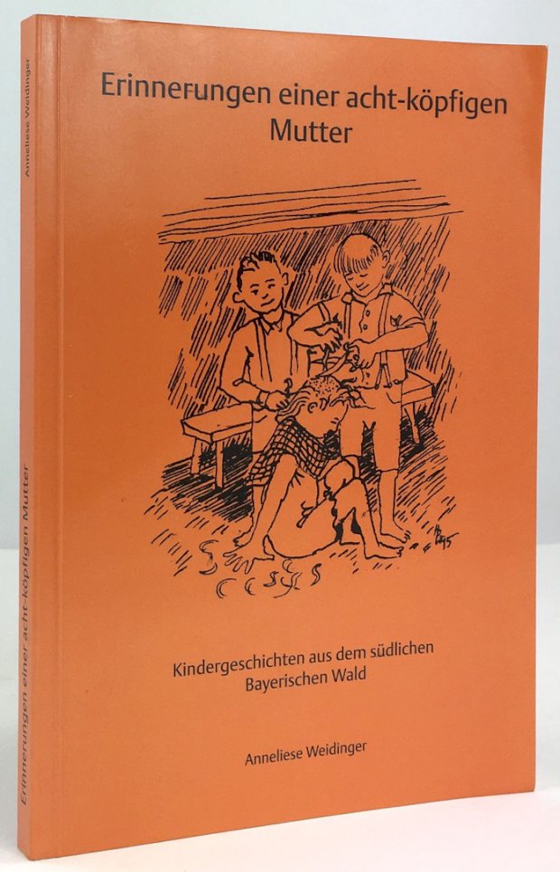 Abbildung von "Erinnerungen einer acht-köpfigen Mutter. Kindergeschichten aus dem südlichen Bayrischen Wald..."