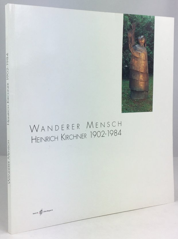 Abbildung von "Wanderer Mensch : Heinrich Kirchner 1902 - 1984."