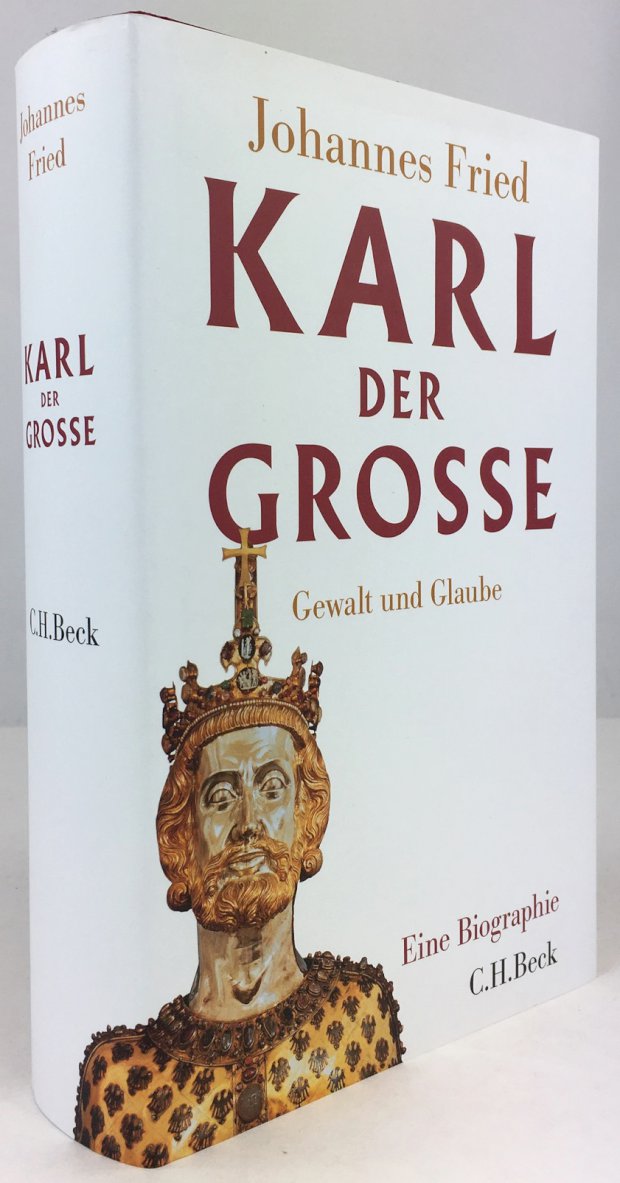 Abbildung von "Karl der Grosse. Gewalt und Glaube. Eine Biographie. Mit 60 Abbildungen im Text,..."