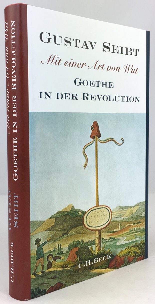 Abbildung von "Mit einer Art von Wut. Goethe in der Revolution. Mit 44 Abbildungen."