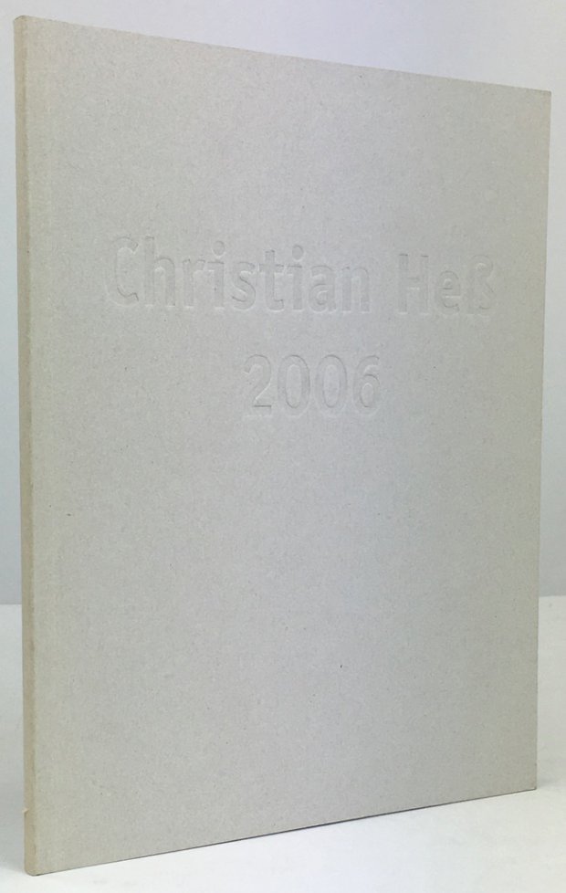 Abbildung von "Christian Heß 2006. ' Dieser Katalog erscheint anlässlich der Ausstellung "Von Herzen" 2006 im Kunstverein Rosenheim '."