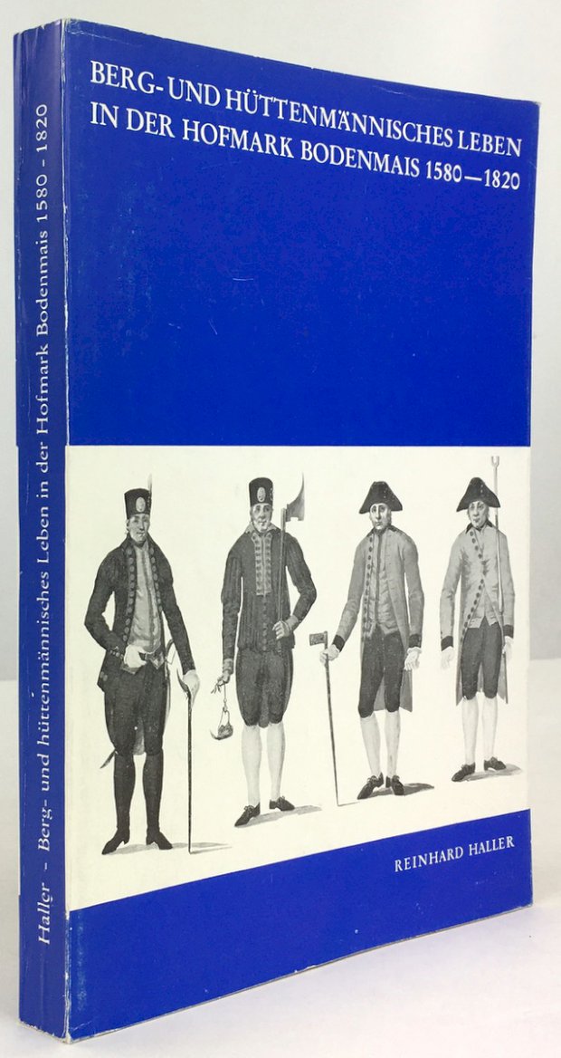 Abbildung von "Berg- und hüttenmännisches Leben in der Hofmark Bodenmais 1580 - 1820. Eine volkskundliche Monographie auf Grund archivalischer Quellen."