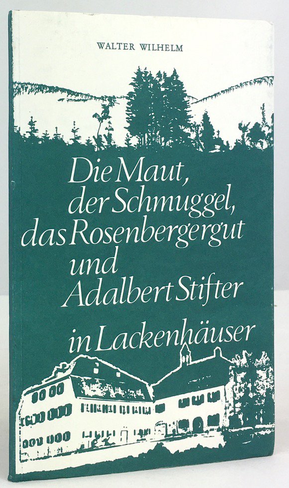Abbildung von "Die Maut, der Schmuggel, das Rosenbergergut und Adalbert Stifter in Lackenhäuser."