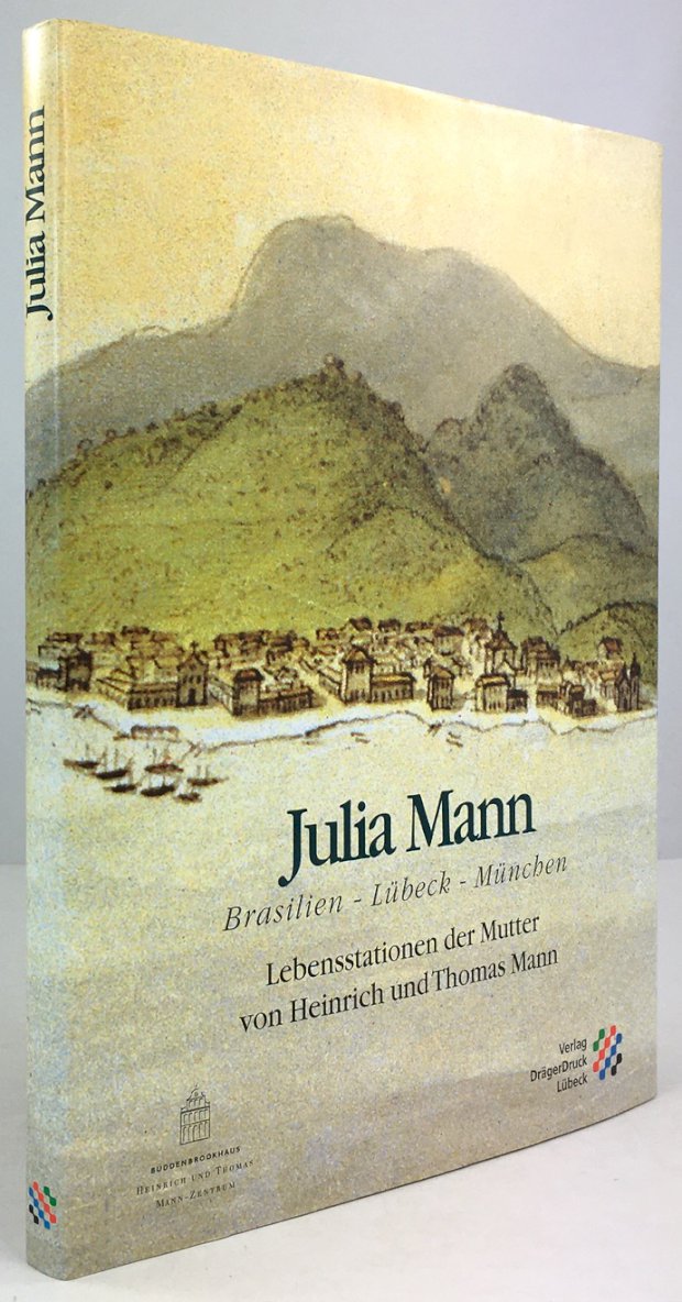 Abbildung von "Julia Mann. Brasilien - Lübeck - München. Mit Beiträgen von Antonio Skármeta,..."