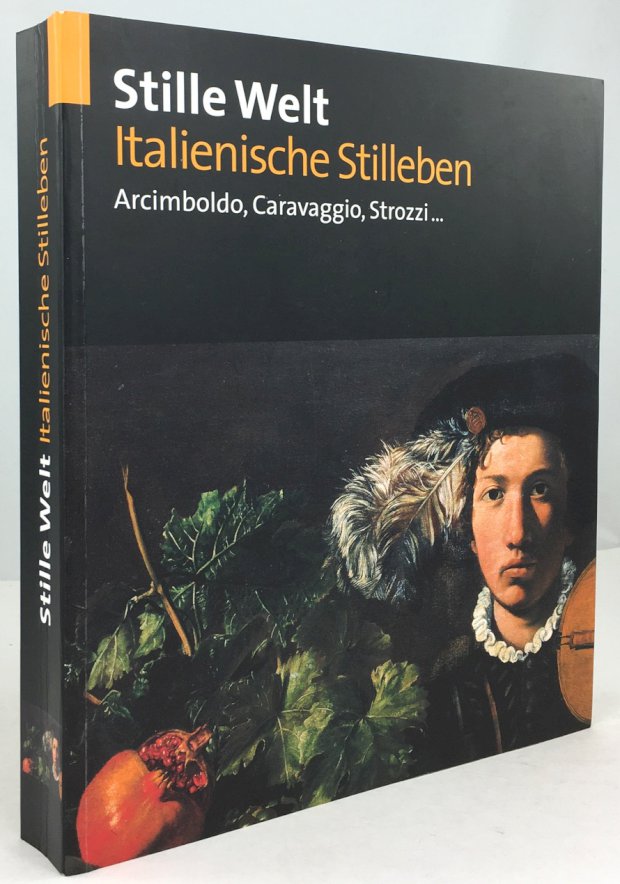 Abbildung von "Stille Welt. Italienische Stilleben. Arcimboldi, Caravaggio, Strozzi... (Katalog zur Ausstellung in der Kunsthalle der Hypo-Kulturstiftung München,..."
