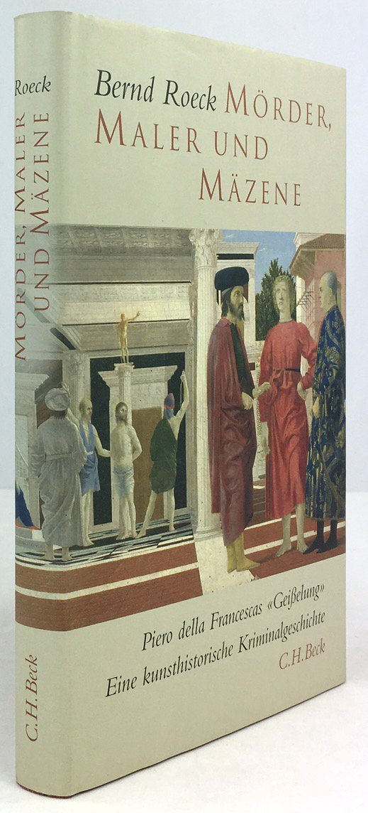 Abbildung von "Mörder, Maler und Mäzene. Piero della Francescas "Geißelung". Eine kunsthistorische Kriminalgeschichte..."