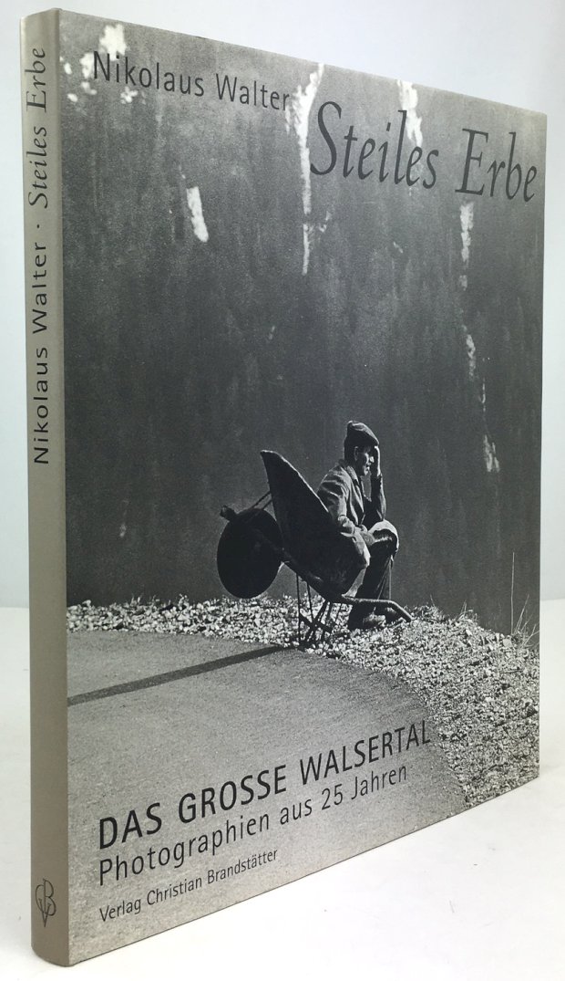 Abbildung von "Steiles Erbe. Das grosse Walsertal. Photographien aus 25 Jahren. Mit Texten von Gernot Kiermayr und Elisabeth Burtscher..."