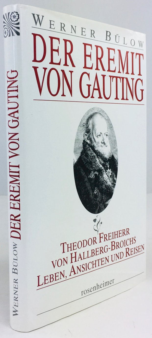 Abbildung von "Der Eremit von Gauting. Theodor Freiherr von Hallberg-Broichs Leben, Ansichten und Reisen."