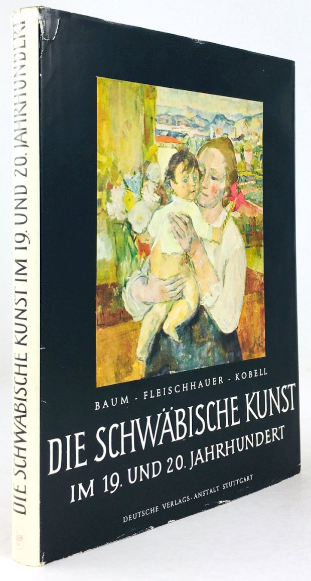 Abbildung von "Die schwäbische Kunst im 19. und 20. Jahrhundert. Mit 100 Abbildungen im Text und 8 Farbtafeln."