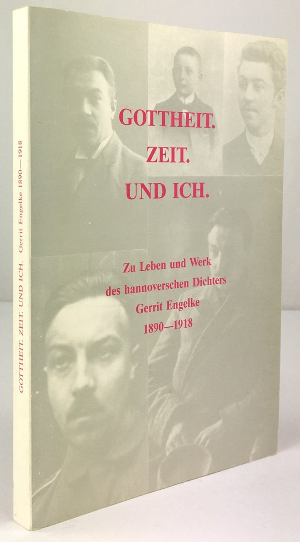 Abbildung von "Gottheit. Zeit. Und Ich. Zu Leben und Werk des hannoverschen Dichters Gerrit Engelke 1890 - 1918."