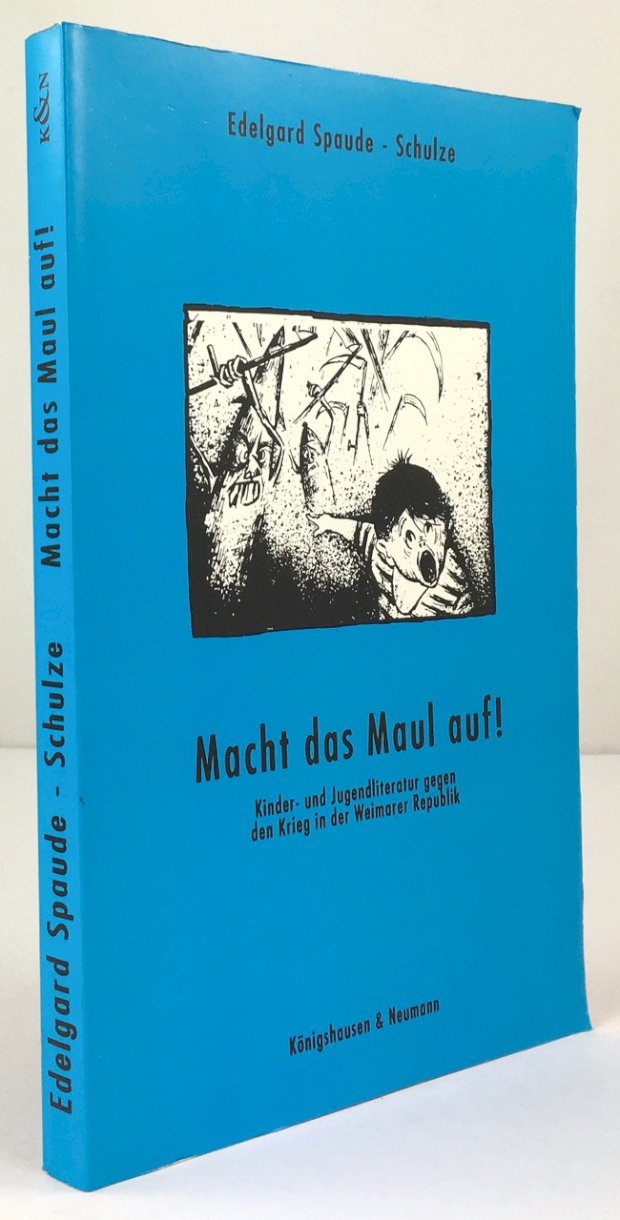 Abbildung von "Macht das Maul auf ! Kinder- und Jugendliteratur gegen den Krieg in der Weimarer Republik."