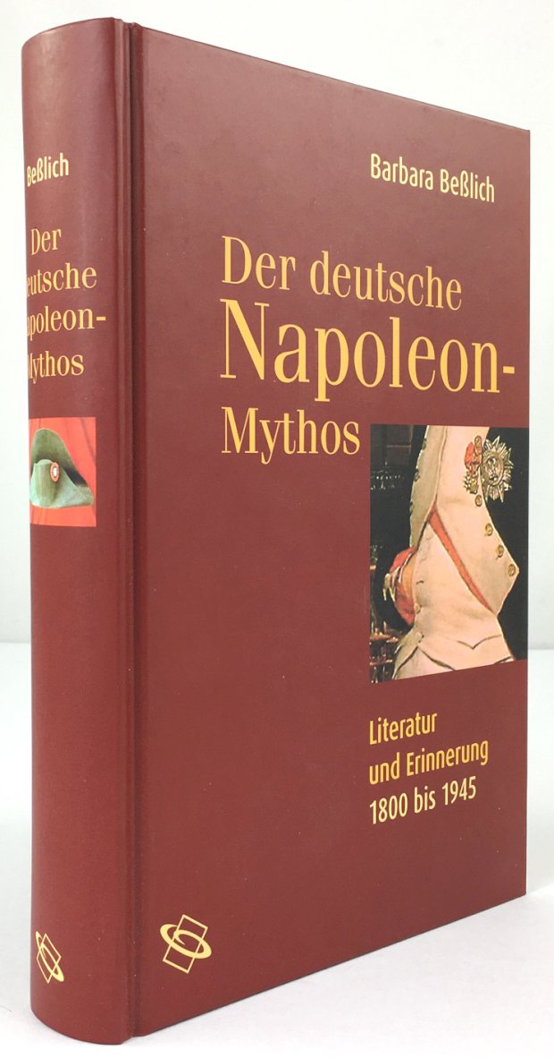 Abbildung von "Der deutsche Napoleon - Mythos. Literatur und Erinnerung 1800 - 1945."
