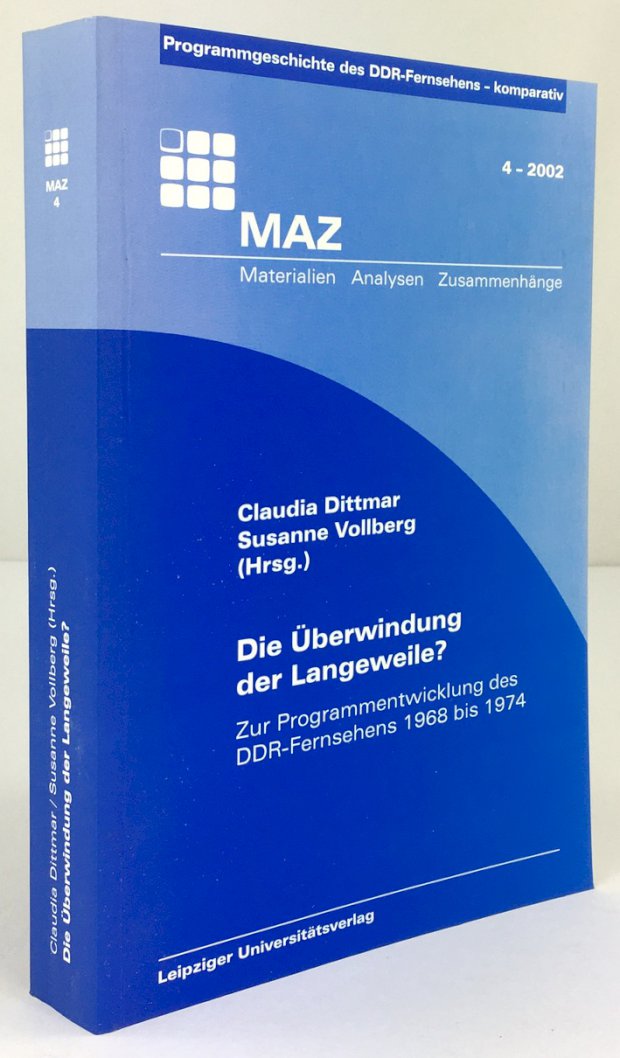 Abbildung von "Die Überwindung der Langeweile ? Zur Programmentwicklung des DDR-Fernsehens 1968 - 1974."