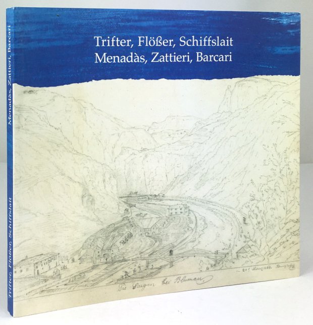 Abbildung von "Trifter, Flößer, Schiffslait / Menadàs, Zattieri, Barcari. Eine Ausstellung des Fischhafenvereins im Landesmuseum Schloss Tirol /..."