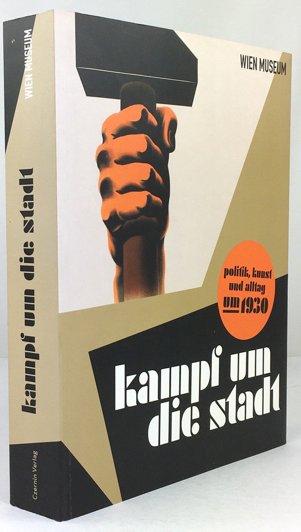 Abbildung von "Kampf um die Stadt. Politik, Kunst und Alltag um 1930. (Katalog zur 361. Sonderausstellung des Wien-Museums im Künstlerhaus 19. November 2009 - 28. März 2010)."