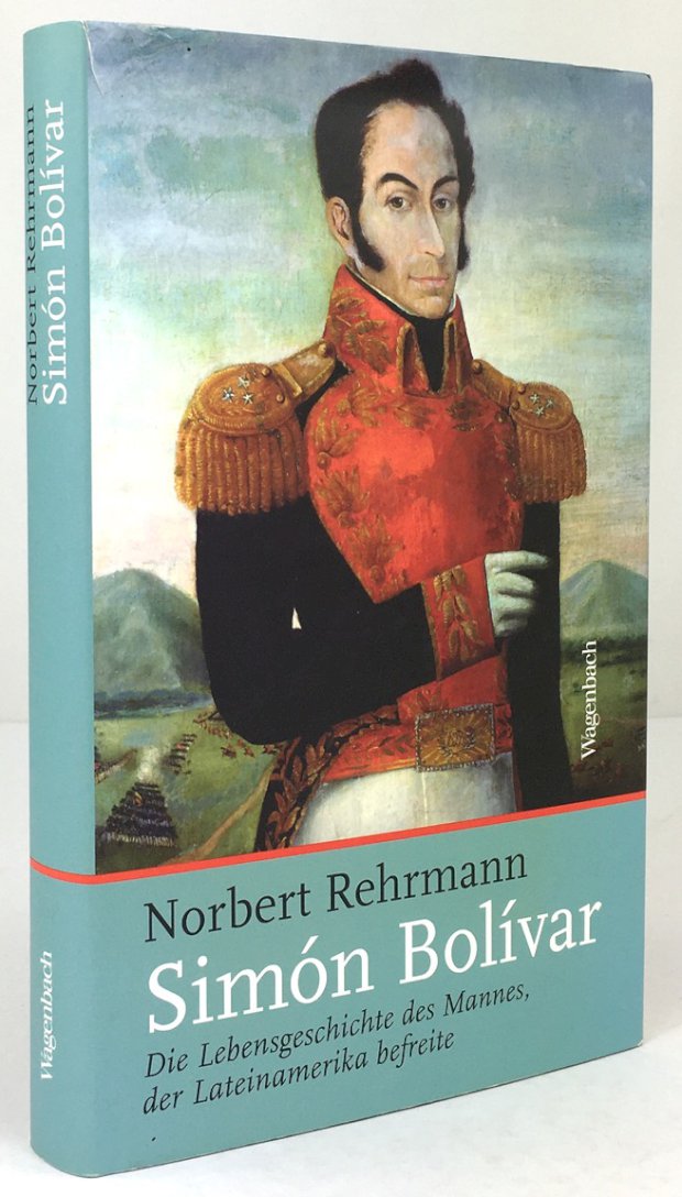 Abbildung von "Simón Bolívar. Die Lebensgeschichte des Mannes, der Lateinamerika befreite."