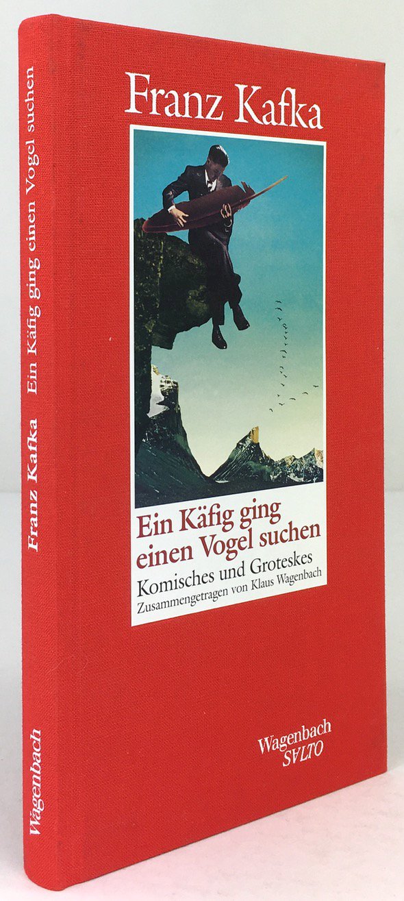 Abbildung von "Ein Käfig ging einen Vogel suchen. Komisches und Groteskes. Zusammengetragen von Klaus Wagenbach."