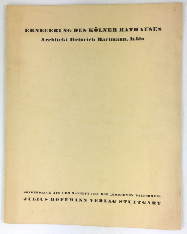 Abbildung von "Erneuerung des Kölner Rathauses. Mit 21 Aufnahmen von Hugo Schmölz und 4 Rissen."