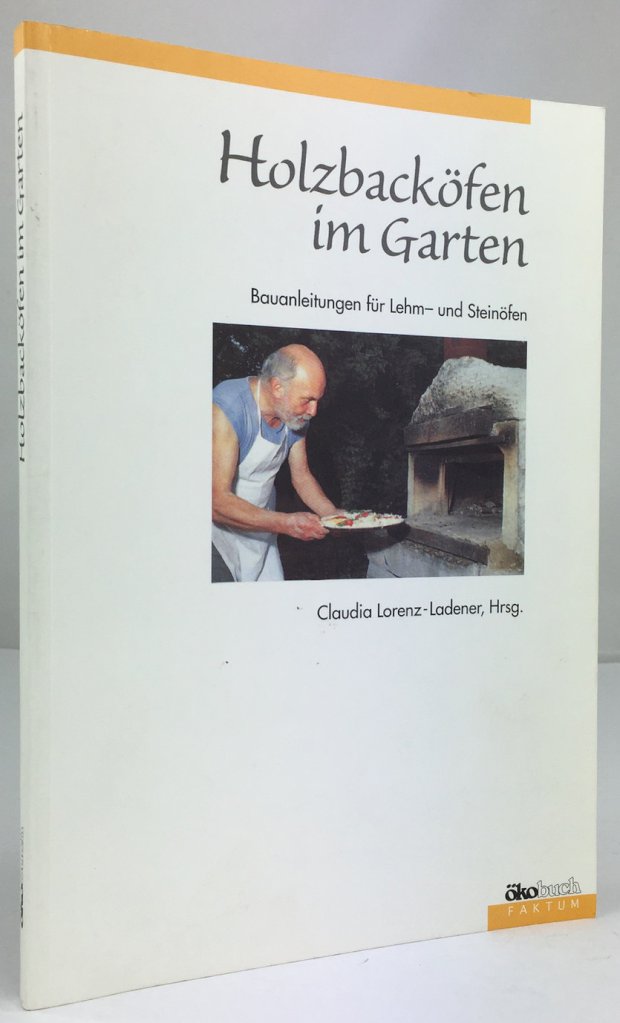 Abbildung von "Holzbacköfen im Garten. Bauanleitungen für Lehm- und Steinöfen. Mit Beiträgen von Deutsches Brotmuseum Ulm,..."