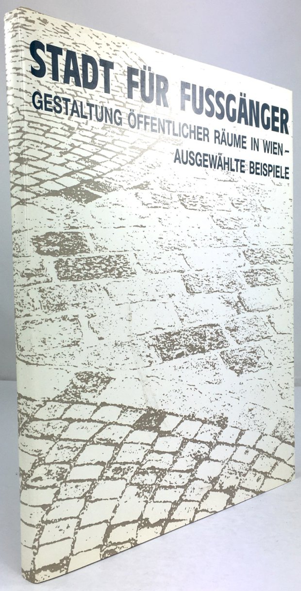 Abbildung von "Stadt für Fussgänger. Gestaltung öffentlicher Räume in Wien - Ausgewählte Beispiele."