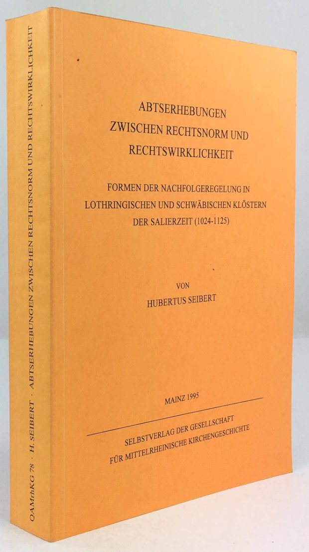 Abbildung von "Abtserhebungen zwischen Rechtsnorm und Rechtswirklichkeit. Formen der Nachfolgeregelung in Lothringischen und Schwäbischen Klöstern der Salierzeit (1024 - 1125)..."