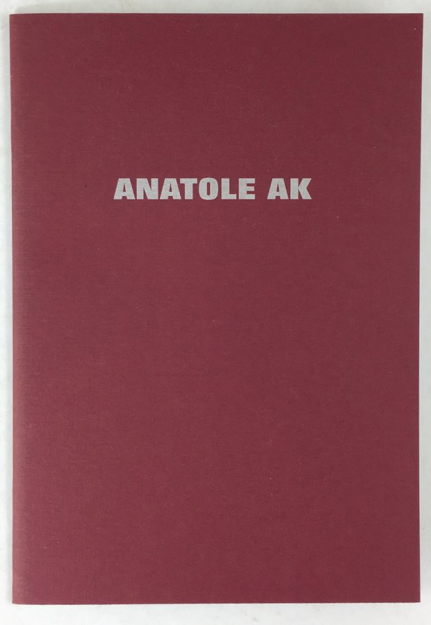 Abbildung von "Anatole Ak. (Katalog zur Ausstellung der Galerie Schönberger in Landshut. Mai / Juni 1995.)"