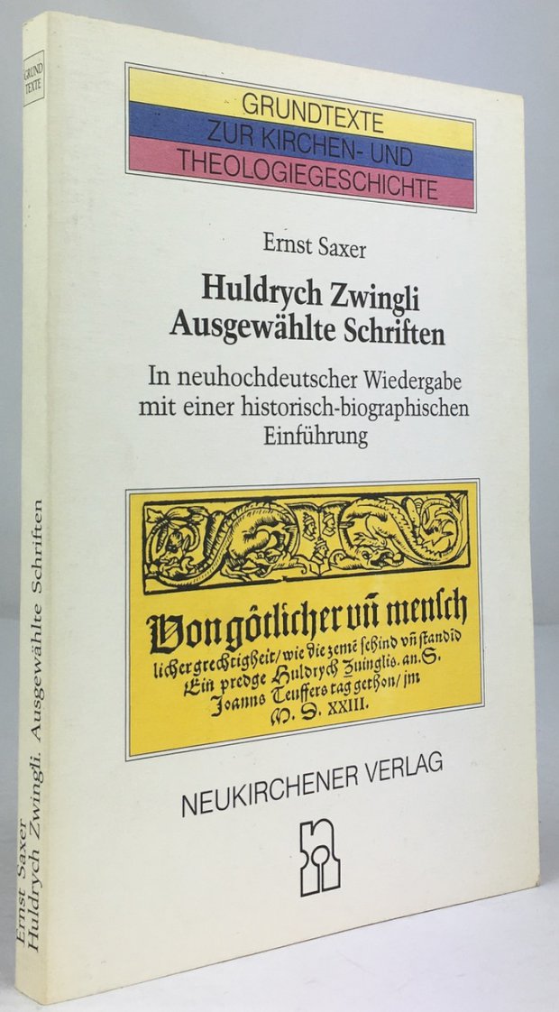 Abbildung von "Huldrych Zwingli - Ausgewählte Schriften. In neuhochdeutscher Wiedergabe mit einer historisch-biographischen Einführung."