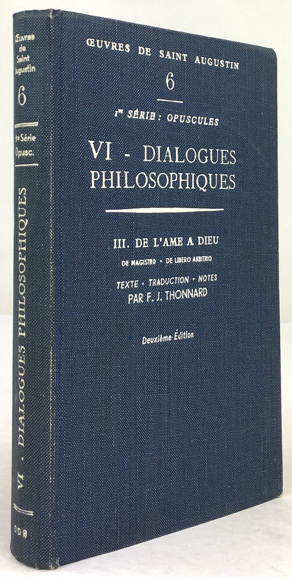Abbildung von "Oeuvres de Saint Augustine 6. 1re Serie: Opuscules. VI. Dialouges Philosophiques III..."