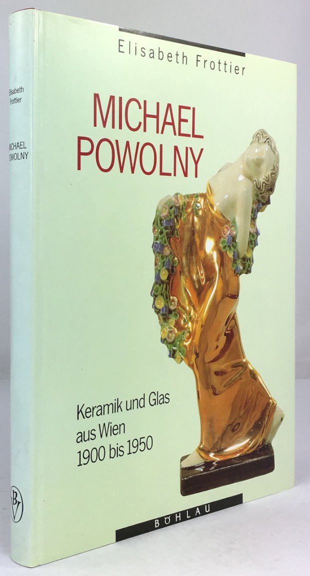 Abbildung von "Michael Powolny. Keramik und Glas aus Wien 1900 - 1950. Monografie und Werkverzeichnis."