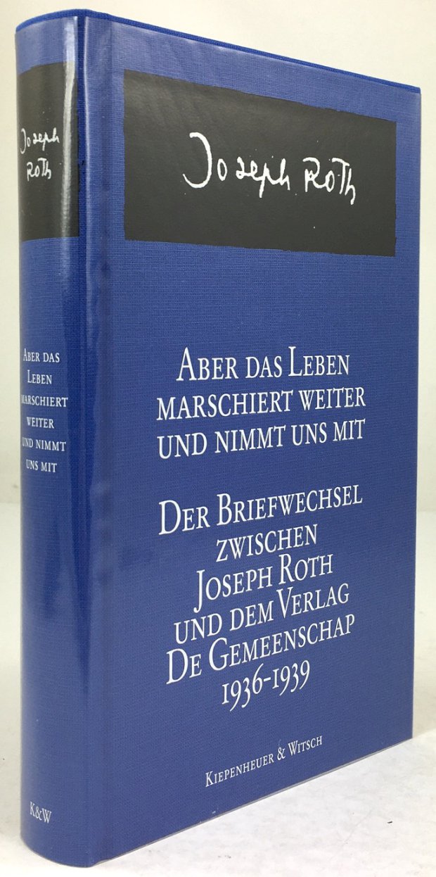 Abbildung von "Aber das Leben marschiert weiter und nimmt uns mit. Der Briefwechsel zwischen Joseph Roth und dem Verlag Gemeenschap 1936 - 1939. Herausgegeben und eingeleitet von Theo Bijvoet und Medeleine Rietra."