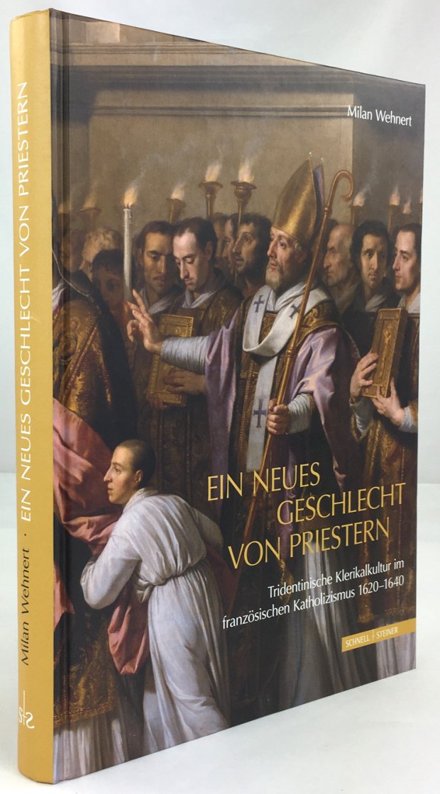 Abbildung von "Ein neues Geschlecht von Priestern. Tridentinische Klerikalkultur im französischen Katholizismus 1620 - 1640."
