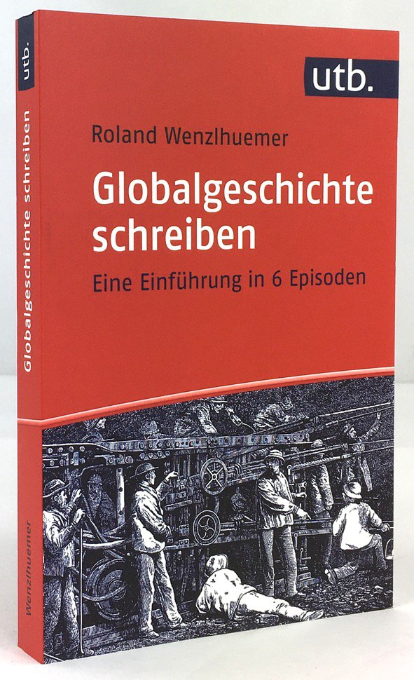 Abbildung von "Globalgeschichte schreiben. Eine Einführung in 6 Episoden."