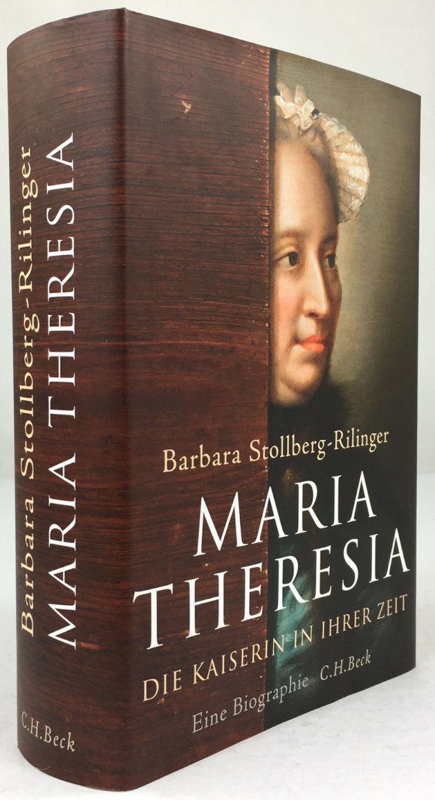 Abbildung von "Maria Theresia. Die Kaiserin in ihrer Zeit. Eine Biographie. Mit 82 Abbildungen,..."